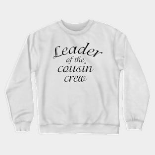 funny Leader of the Cousin Crew Crewneck Sweatshirt